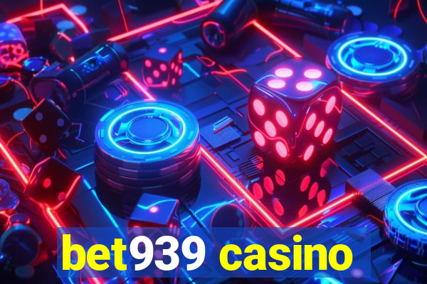 bet939 casino